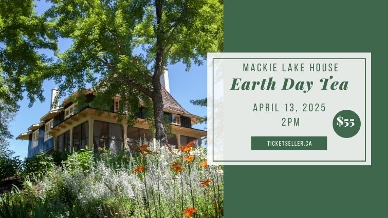 Earth Day Tea at Mackie Lake House