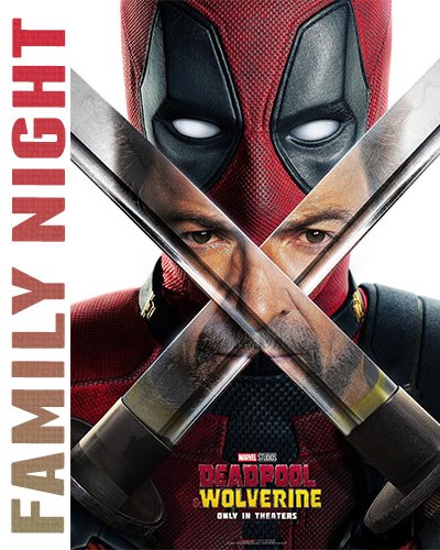 FAMILY NIGHT: Deadpool & Wolverine + A Quiet Place: Day One